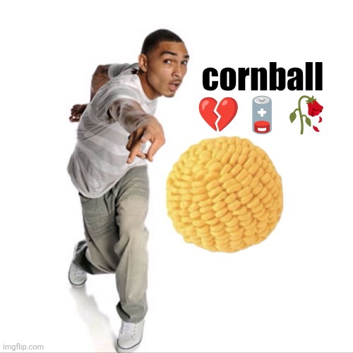 cornball | cornball ??? | image tagged in cornball | made w/ Imgflip meme maker