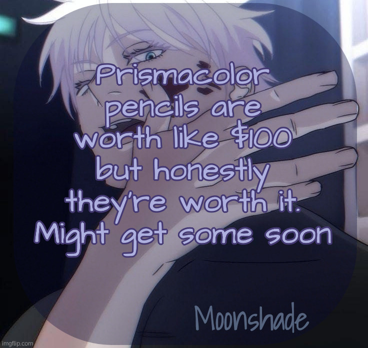 Moonshade Announcement Template | Prismacolor pencils are worth like $100 but honestly they're worth it. Might get some soon | made w/ Imgflip meme maker