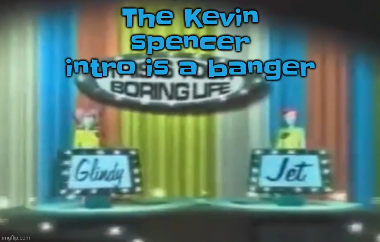 "HE'S A CHAINSMOKIN ALCOHOLIC SOCIOPATH!!!!" :speak: :fire: :100: | The Kevin spencer intro is a banger | image tagged in how 2026 be moving so far | made w/ Imgflip meme maker