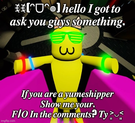 ???????? | ꉂꉂ(ᵔᗜᵔ◍) 𝒉𝒆𝒍𝒍𝒐 𝑰 𝒈𝒐𝒕 𝒕𝒐 𝒂𝒔𝒌 𝒚𝒐𝒖 𝒈𝒖𝒚𝒔 𝒔𝒐𝒎𝒆𝒕𝒉𝒊𝒏𝒈. 𝑰𝒇 𝒚𝒐𝒖 𝒂𝒓𝒆 𝒂 𝒚𝒖𝒎𝒆𝒔𝒉𝒊𝒑𝒑𝒆𝒓 𝑺𝒉𝒐𝒘 𝒎𝒆 𝒚𝒐𝒖𝒓. 𝑭/𝑶 𝑰𝒏 𝒕𝒉𝒆 𝒄𝒐𝒎𝒎𝒆𝒏𝒕𝒔? 𝑻𝒚 ˃͈◡˂͈ | made w/ Imgflip meme maker