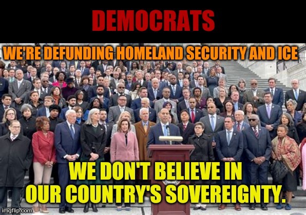 Isn't This The Way It Seems? | image tagged in memes,democratic party,don't,believe,america,sovereignty | made w/ Imgflip meme maker