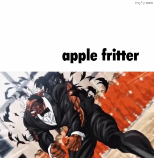 apple fritter | image tagged in apple fritter | made w/ Imgflip meme maker