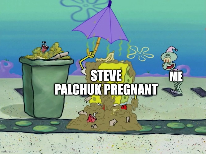 A Pretty Funny Yet Pretty Cursed Moment in Trollhunters History | STEVE PALCHUK PREGNANT; ME | image tagged in memes,spongebob,pregnant,funny | made w/ Imgflip meme maker