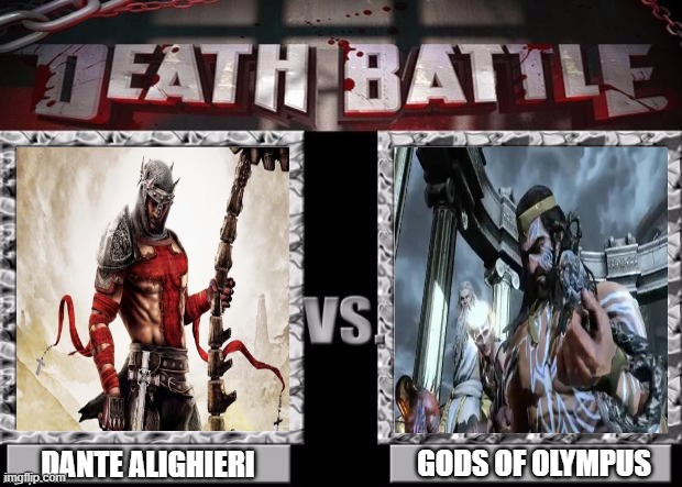 Dante (Dante's Inferno) vs The Gods of Olympus | DANTE ALIGHIERI; GODS OF OLYMPUS | image tagged in dante,god of war,death battle,dante's inferno | made w/ Imgflip meme maker