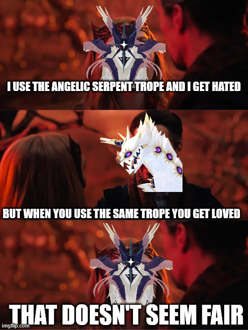That Doesn't Seem Fair | I USE THE ANGELIC SERPENT TROPE AND I GET HATED; BUT WHEN YOU USE THE SAME TROPE YOU GET LOVED; THAT DOESN'T SEEM FAIR | image tagged in that doesn't seem fair,roblox | made w/ Imgflip meme maker