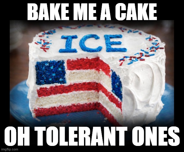 ICE CAKE | BAKE ME A CAKE; OH TOLERANT ONES | made w/ Imgflip meme maker