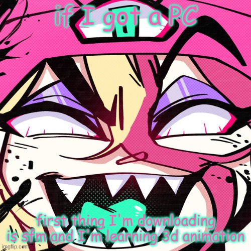 brokie | if I got a PC; first thing I'm downloading is sfm and I'm learning 3d animation | image tagged in brokie | made w/ Imgflip meme maker