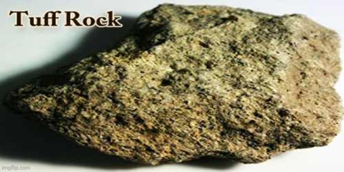 soul crusher after saying "shut up nat" for the 5417th time (super tuff username btw bro) | image tagged in tuff rock | made w/ Imgflip meme maker