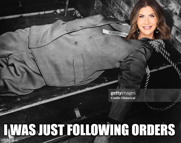 Noem | I WAS JUST FOLLOWING ORDERS | image tagged in dog killer | made w/ Imgflip meme maker
