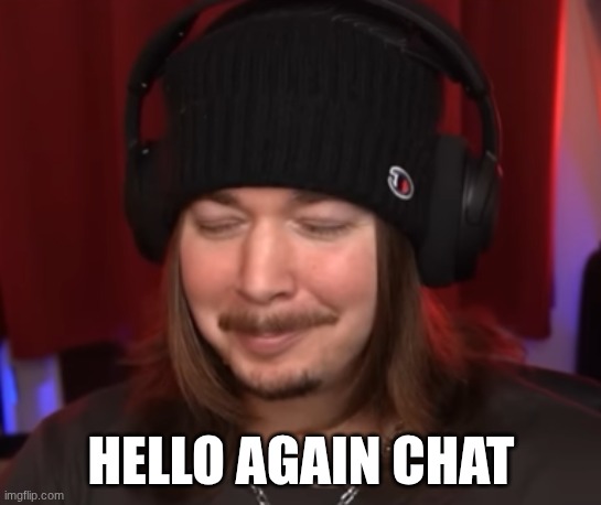 ishowjimmy | HELLO AGAIN CHAT | image tagged in ishowjimmy | made w/ Imgflip meme maker