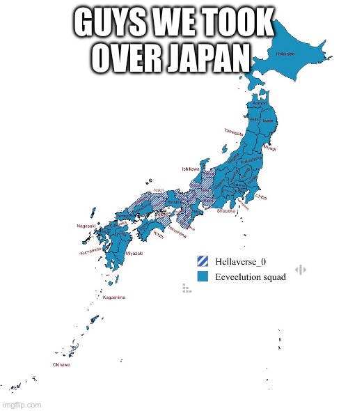 Guys we took over | GUYS WE TOOK OVER JAPAN; FIRST FIVE COMMENTS DECIDE WHAT HAPPENS NEXT | made w/ Imgflip meme maker