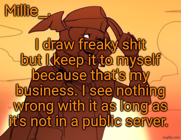 Millie's Hermes from Epic: The Musical announcement template | I draw freaky shit but I keep it to myself because that's my business. I see nothing wrong with it as long as it's not in a public server. | image tagged in millie's hermes from epic the musical announcement template | made w/ Imgflip meme maker