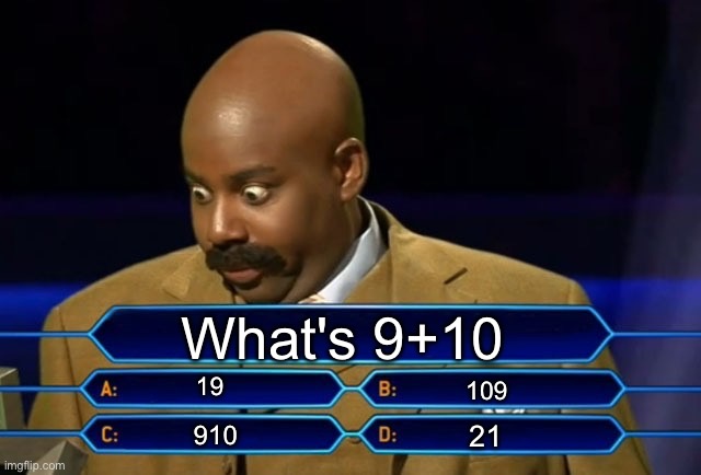 that one kid | What's 9+10; 19; 109; 21; 910 | image tagged in who wants to be a millionaire | made w/ Imgflip meme maker