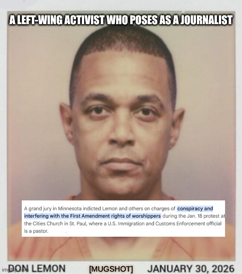 Don Lemon is busted! | A LEFT-WING ACTIVIST WHO POSES AS A JOURNALIST; [MUGSHOT] | image tagged in don lemon mugshot,faceact,church,journalism | made w/ Imgflip meme maker
