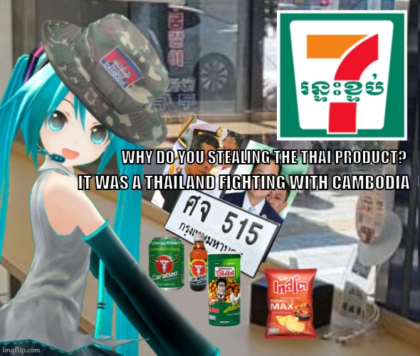 Knockoff brand 7-Eleven mobile | WHY DO YOU STEALING THE THAI PRODUCT? IT WAS A THAILAND FIGHTING WITH CAMBODIA | image tagged in 7-eleven,hatsune miku,memes | made w/ Imgflip meme maker