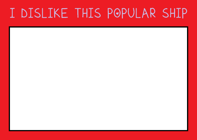 Anti Popular Ship Blank Meme Template