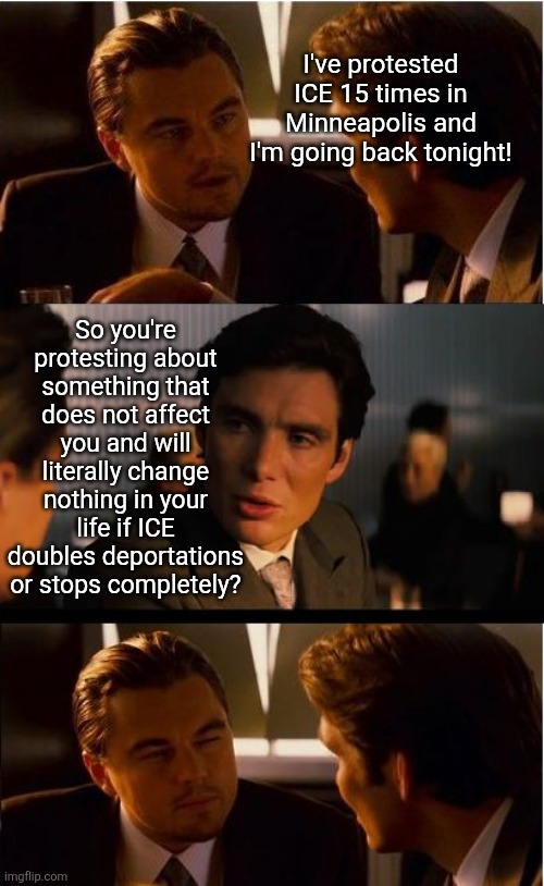 Victim mentality is a mental disorder, not a lifestyle.... why is this so difficult for Democrats? | I've protested ICE 15 times in Minneapolis and I'm going back tonight! So you're protesting about something that does not affect you and will literally change nothing in your life if ICE doubles deportations or stops completely? | image tagged in democrats,protesters,liberal logic,mental health,stupid liberals,riots | made w/ Imgflip meme maker