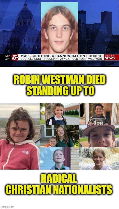 Transgender Hero | ROBIN WESTMAN DIED 
STANDING UP TO; RADICAL
CHRISTIAN NATIONALISTS | image tagged in transgender,mass shooting | made w/ Imgflip meme maker