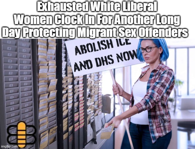Exhausted White Liberal Women Clock In For Another Long Day Protecting Migrant Sex Offenders | made w/ Imgflip meme maker