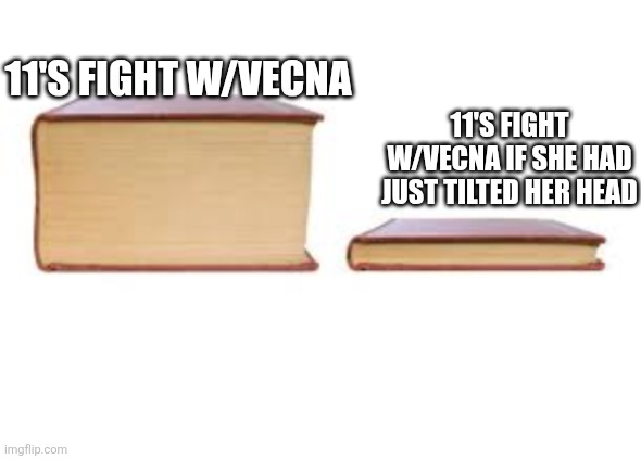 Could've been that easy | 11'S FIGHT W/VECNA; 11'S FIGHT W/VECNA IF SHE HAD JUST TILTED HER HEAD | image tagged in stranger things | made w/ Imgflip meme maker