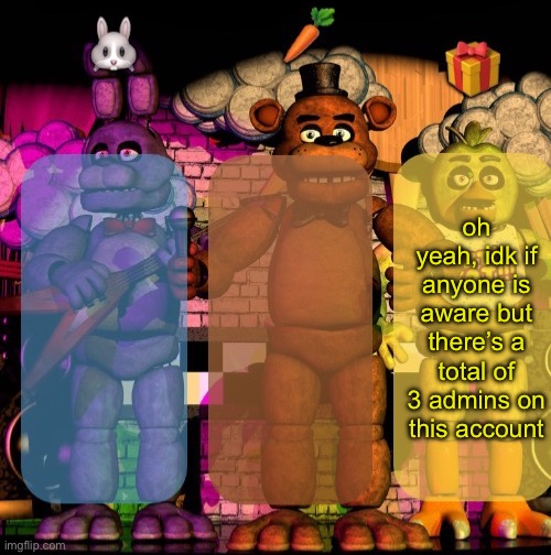 a template | oh yeah, idk if anyone is aware but there’s a total of 3 admins on this account | image tagged in a template | made w/ Imgflip meme maker