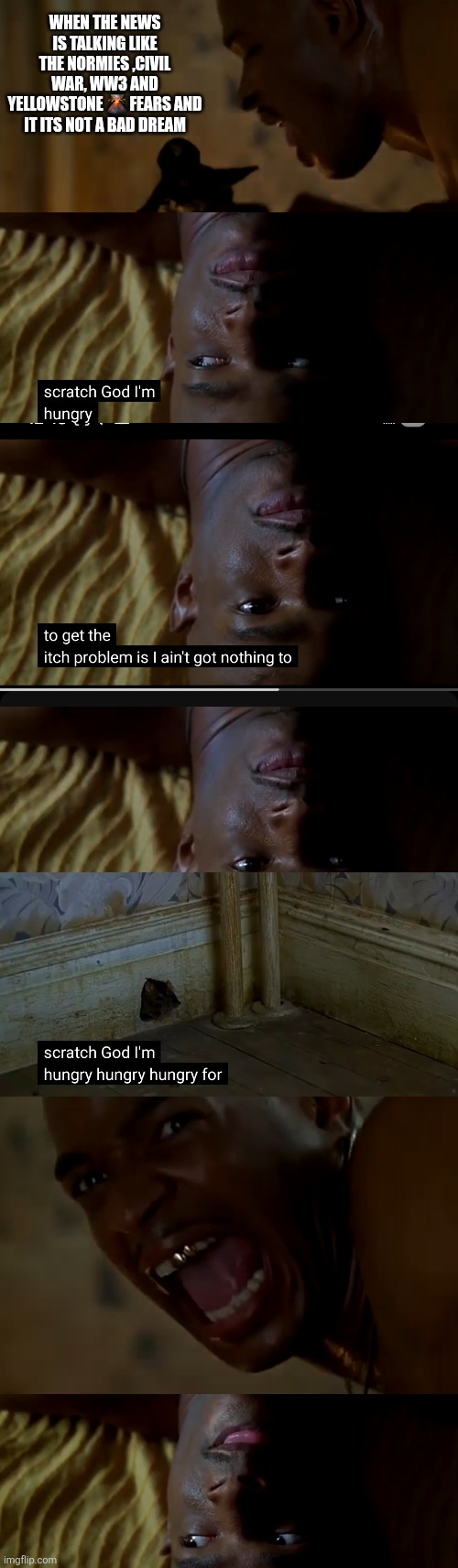 America dreaming | WHEN THE NEWS IS TALKING LIKE THE NORMIES ,CIVIL WAR, WW3 AND YELLOWSTONE 🌋 FEARS AND IT ITS NOT A BAD DREAM | image tagged in ww3,wtf | made w/ Imgflip meme maker