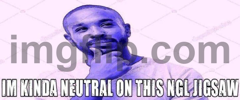 im kinda neutral on this ngl jigsaw | image tagged in im kinda neutral on this ngl jigsaw | made w/ Imgflip meme maker