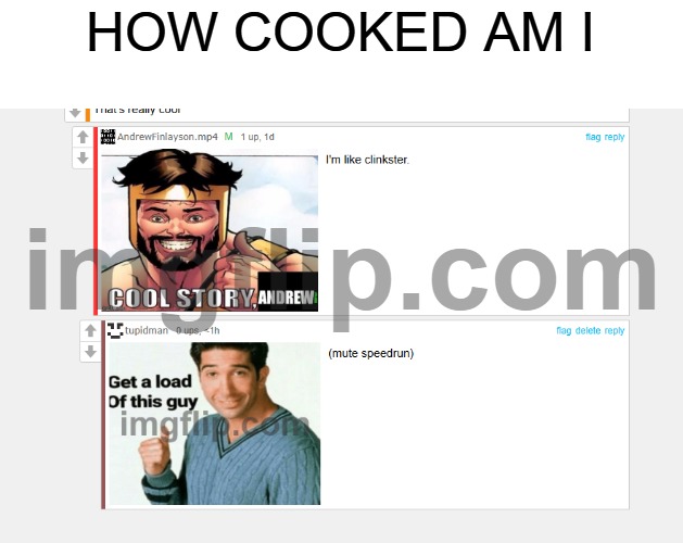 HOW COOKED AM I | made w/ Imgflip meme maker