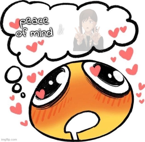 you heard me | &; peace of mind | image tagged in dreaming drooling emoji | made w/ Imgflip meme maker