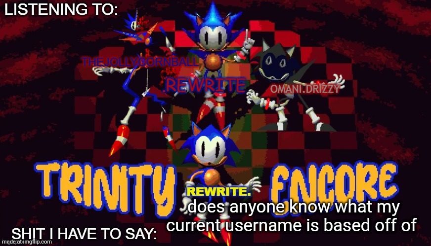 just guess | does anyone know what my current username is based off of | image tagged in rewrite cornball rewrite and arabmogus temp | made w/ Imgflip meme maker