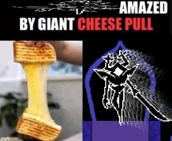 X Amazed By Giant Cheese Pull | image tagged in x amazed by giant cheese pull | made w/ Imgflip meme maker