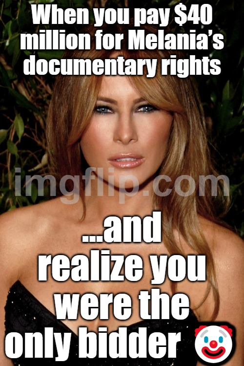 Bezos paying $40 million for Melania’s documentary rights; Realizing he was the only one bidding | When you pay $40 million for Melania’s documentary rights; …and realize you were the only bidder 🤡 | image tagged in melania trump,jeff bezos,amazon,melania trump meme,donald trump,box office bomb | made w/ Imgflip meme maker