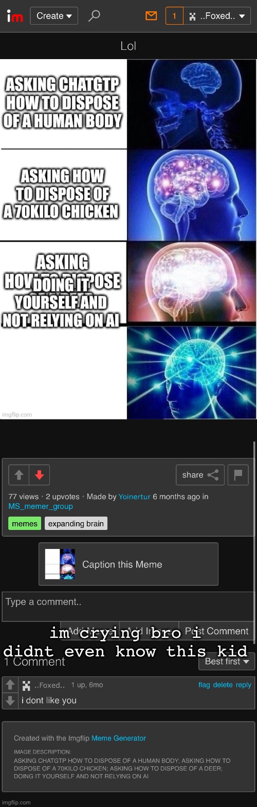 im crying bro i didnt even know this kid | made w/ Imgflip meme maker