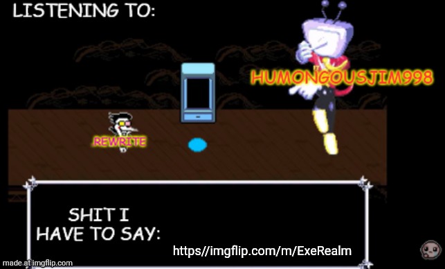 rewrite and bigjim annoucement temp | https//imgflip.com/m/ExeRealm | image tagged in rewrite and bigjim annoucement temp | made w/ Imgflip meme maker