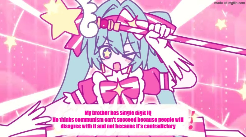 tethythegreat announcement template | My brother has single digit IQ
He thinks communism can't succeed because people will disagree with it and not because it's contradictory | image tagged in tethythegreat announcement template | made w/ Imgflip meme maker