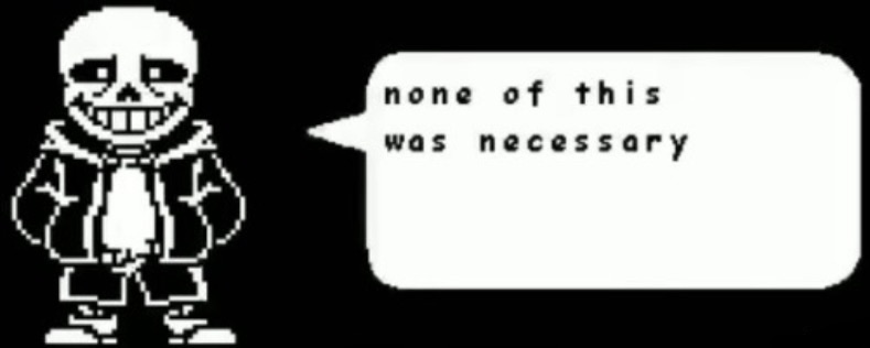 None of this was necessery sans Blank Meme Template