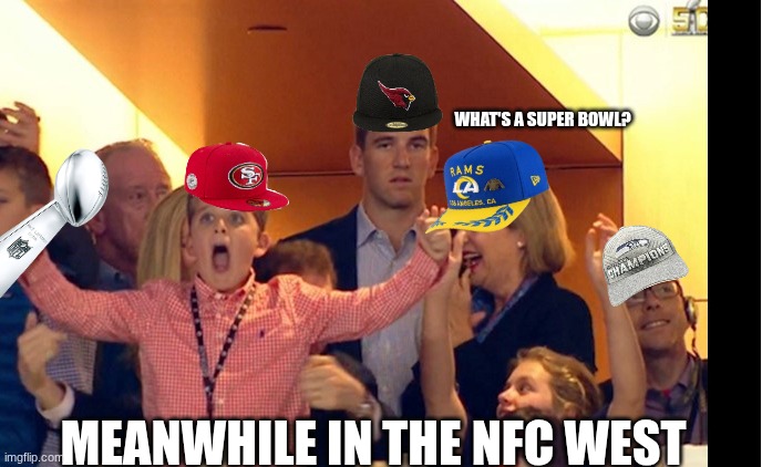 Arizona Cardinals meme | WHAT'S A SUPER BOWL? MEANWHILE IN THE NFC WEST | image tagged in memes,cardinals,nfl memes,sports,arizona,football | made w/ Imgflip meme maker