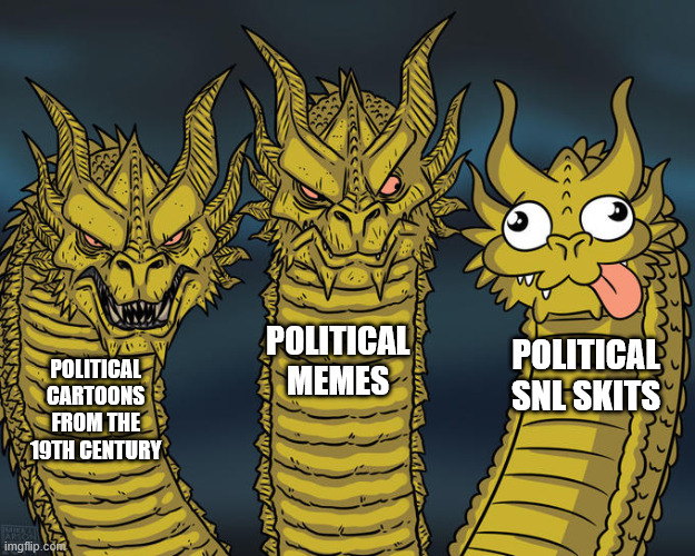 Three-headed Dragon | POLITICAL MEMES; POLITICAL SNL SKITS; POLITICAL CARTOONS FROM THE 19TH CENTURY | image tagged in three-headed dragon | made w/ Imgflip meme maker