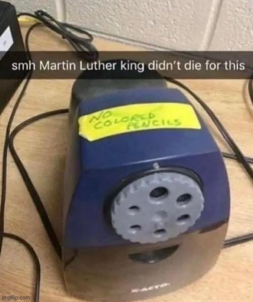 image tagged in msmg,funny,martin luther king jr,segregation,pencil | made w/ Imgflip meme maker