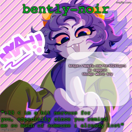 remaking the comic in mspfa | https://mspfa.com/?s=68265&p=1
go suggest things white boy | image tagged in bently-noir nepeta temp | made w/ Imgflip meme maker