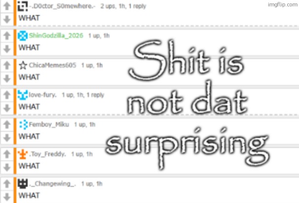 icky light mode why did i use light mode | image tagged in shit is not that surprising | made w/ Imgflip meme maker