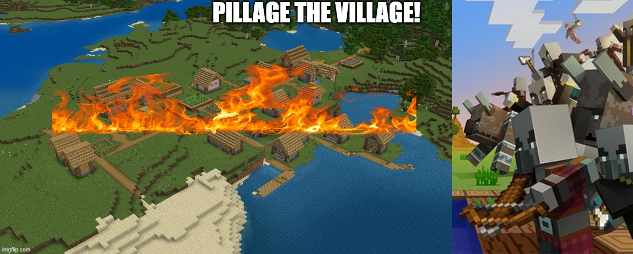PILLAGE THE VILLAGE! | image tagged in minecraft village,illagers | made w/ Imgflip meme maker
