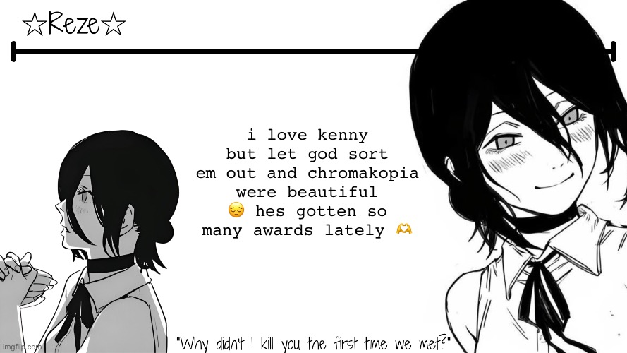 MY TYLER IS ON SCREEEEENN | i love kenny but let god sort em out and chromakopia were beautiful 😔 hes gotten so many awards lately 🫶 | image tagged in moons reze temp | made w/ Imgflip meme maker