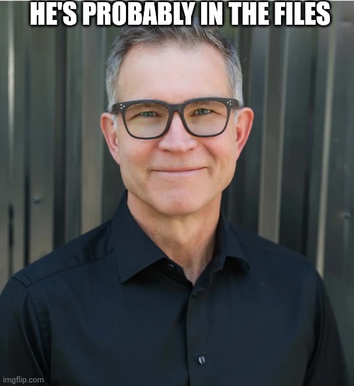 CEO meme Roblox | HE'S PROBABLY IN THE FILES | image tagged in david baszucki | made w/ Imgflip meme maker