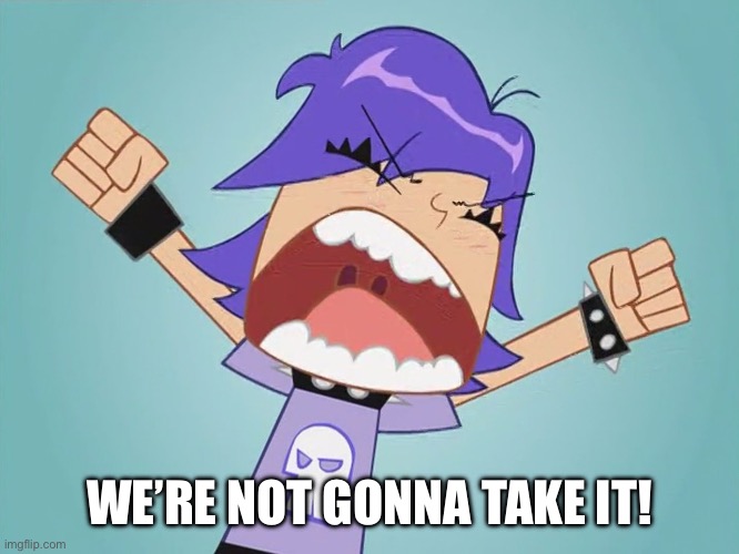 Yumi Yoshimura quotes Twisted Sister | WE’RE NOT GONNA TAKE IT! | image tagged in angry yumi yoshimura | made w/ Imgflip meme maker