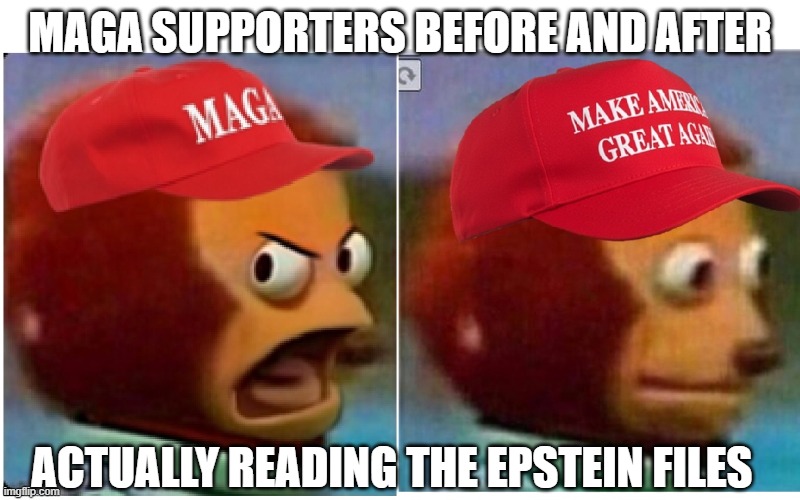 Trump supporters after the Epstein files | MAGA SUPPORTERS BEFORE AND AFTER; ACTUALLY READING THE EPSTEIN FILES | image tagged in maga puppet,trump,epstein,maga,epstein files,pedophile | made w/ Imgflip meme maker