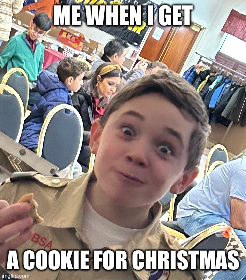 Excited Boy | ME WHEN I GET; A COOKIE FOR CHRISTMAS | image tagged in excited boy | made w/ Imgflip meme maker
