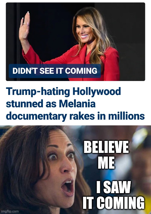 Here Comes Da Money | I SAW IT COMING; BELIEVE ME | image tagged in kamala harriss,leftists,democrats,hollywood,usa,liberals | made w/ Imgflip meme maker
