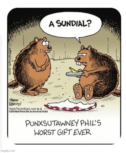 image tagged in groundhog,punxsutawney phil,gift,present,sundial,groundhog day | made w/ Imgflip meme maker