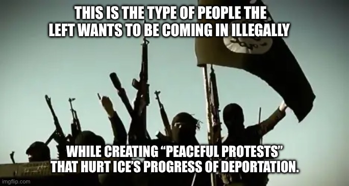 How many people know these guys r*pe people and practice slavery? | THIS IS THE TYPE OF PEOPLE THE LEFT WANTS TO BE COMING IN ILLEGALLY; WHILE CREATING “PEACEFUL PROTESTS” THAT HURT ICE’S PROGRESS OF DEPORTATION. | image tagged in politics,trump,illegal immigration | made w/ Imgflip meme maker